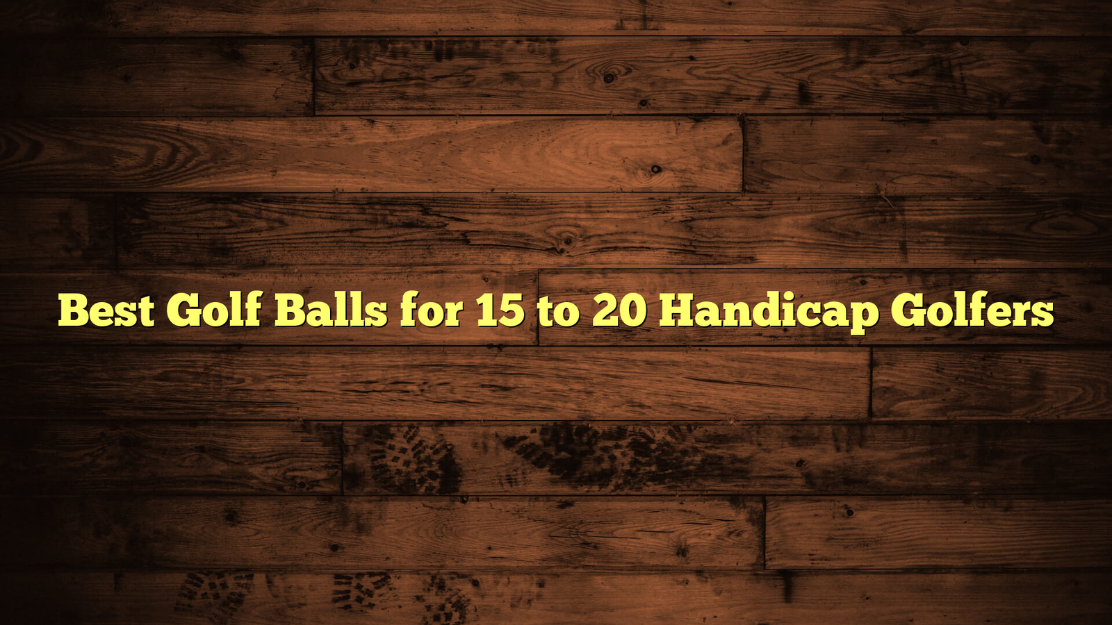 Best Golf Balls for 15 to 20 Handicap Golfers