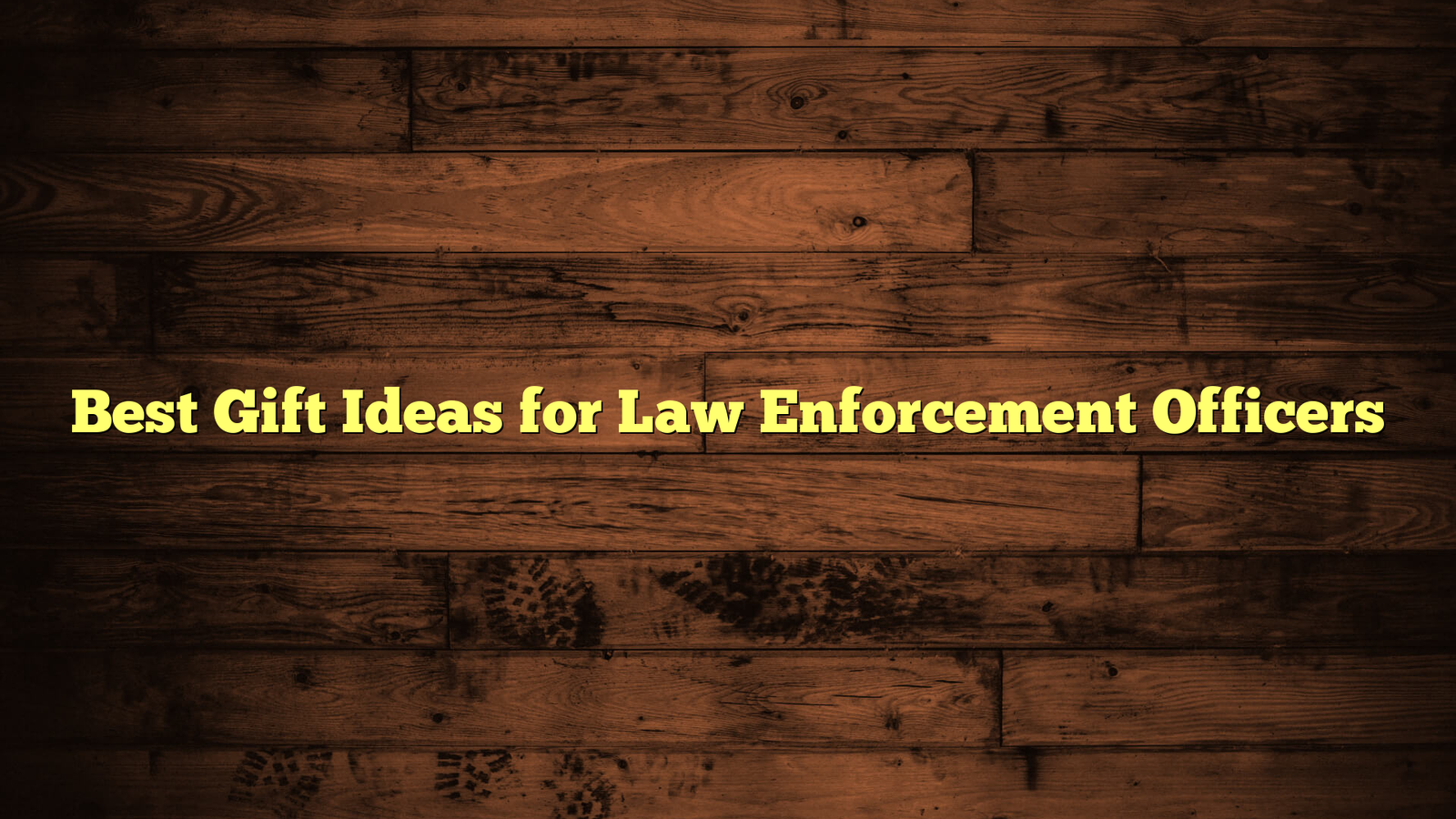 Best Gift Ideas for Law Enforcement Officers