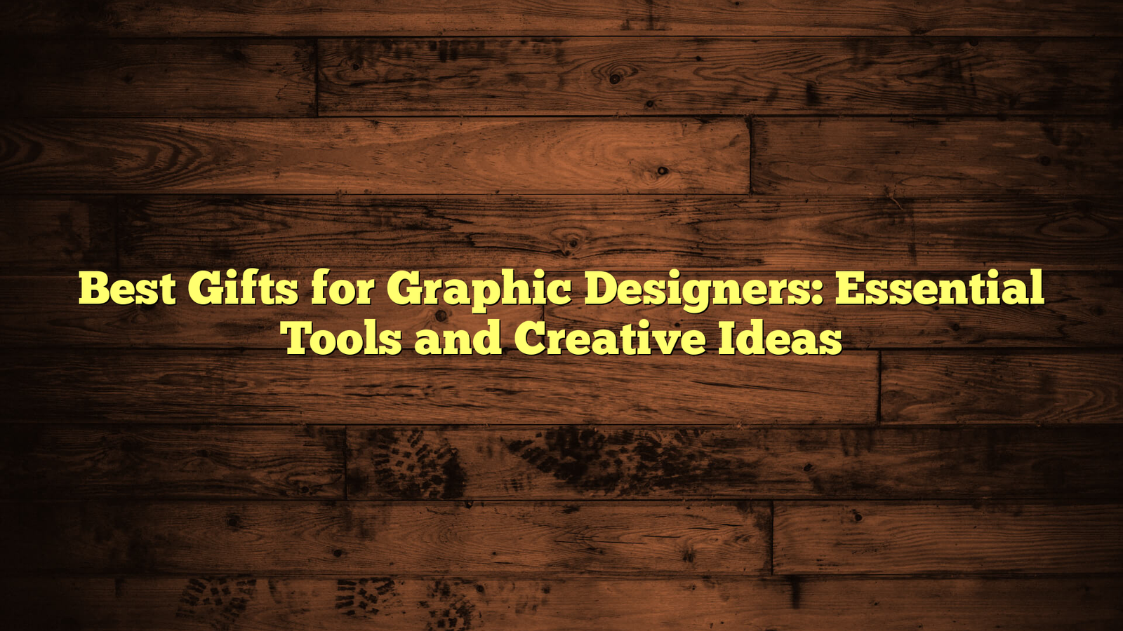 Best Gifts for Graphic Designers: Essential Tools and Creative Ideas