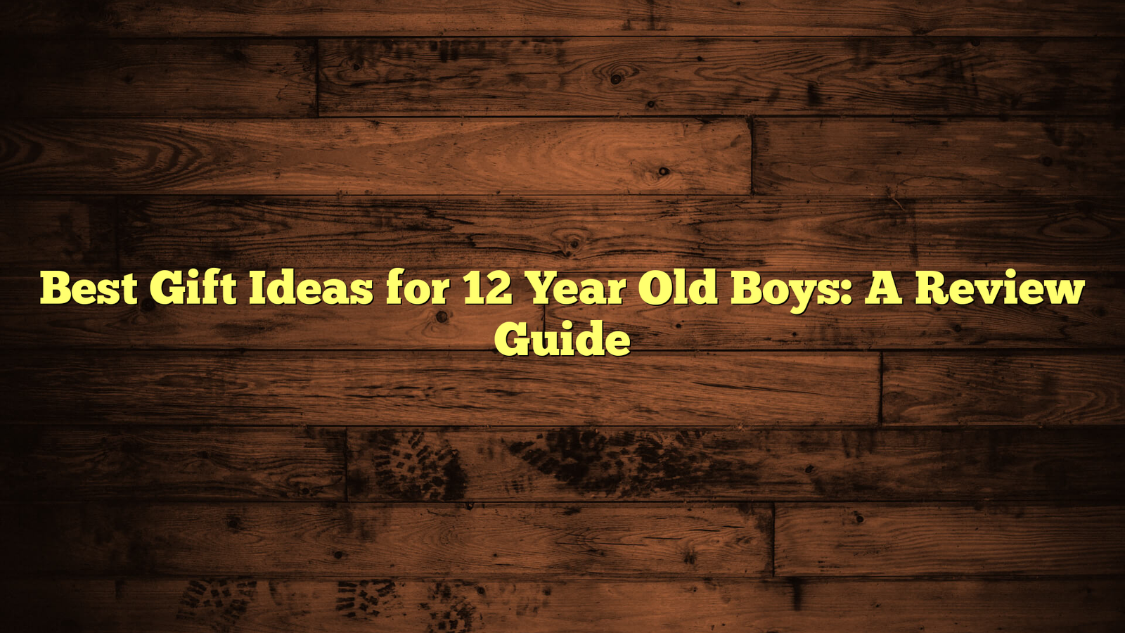 Best Gift Ideas for 12 Year Old Boys: A Review Guide