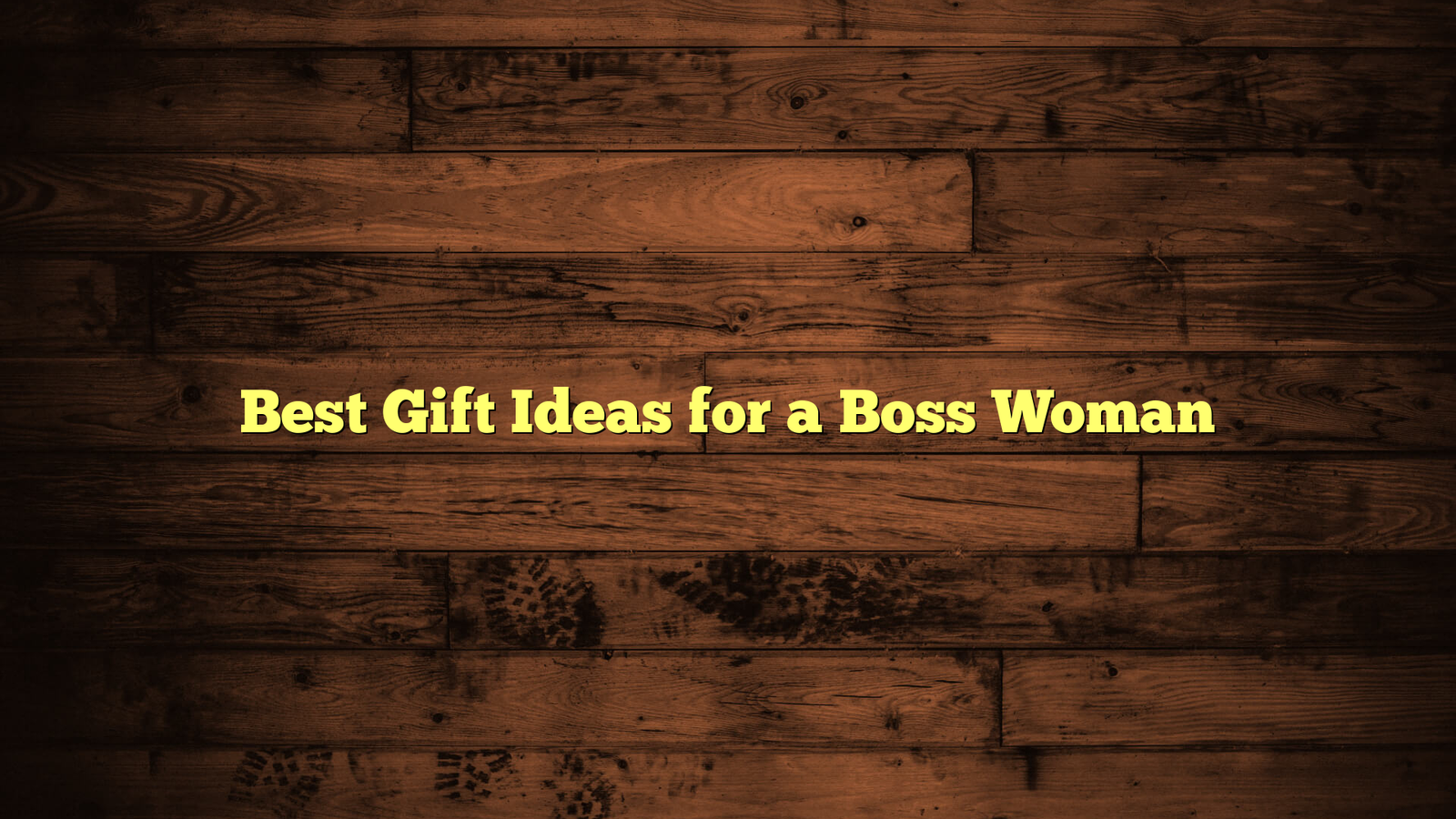 Best Gift Ideas for a Boss Woman