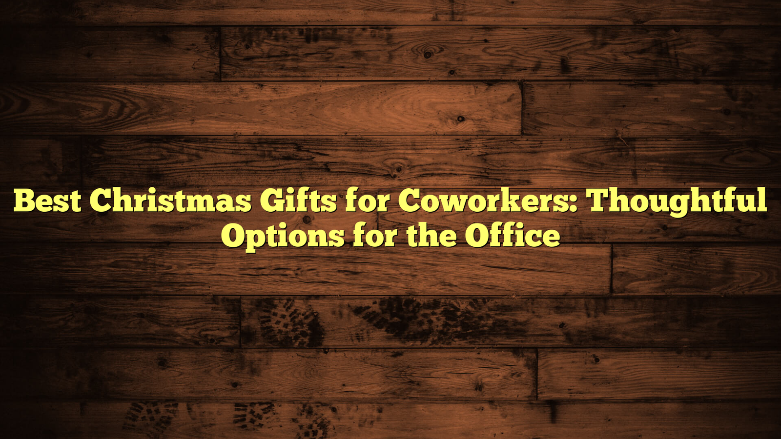 Best Christmas Gifts for Coworkers: Thoughtful Options for the Office