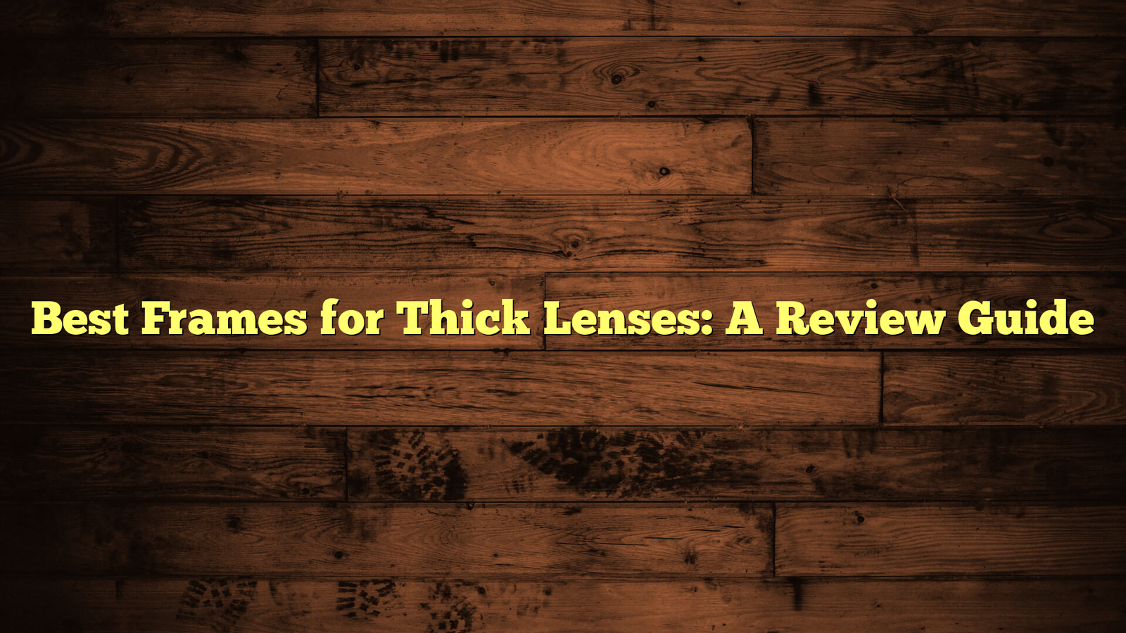 Best Frames for Thick Lenses: A Review Guide