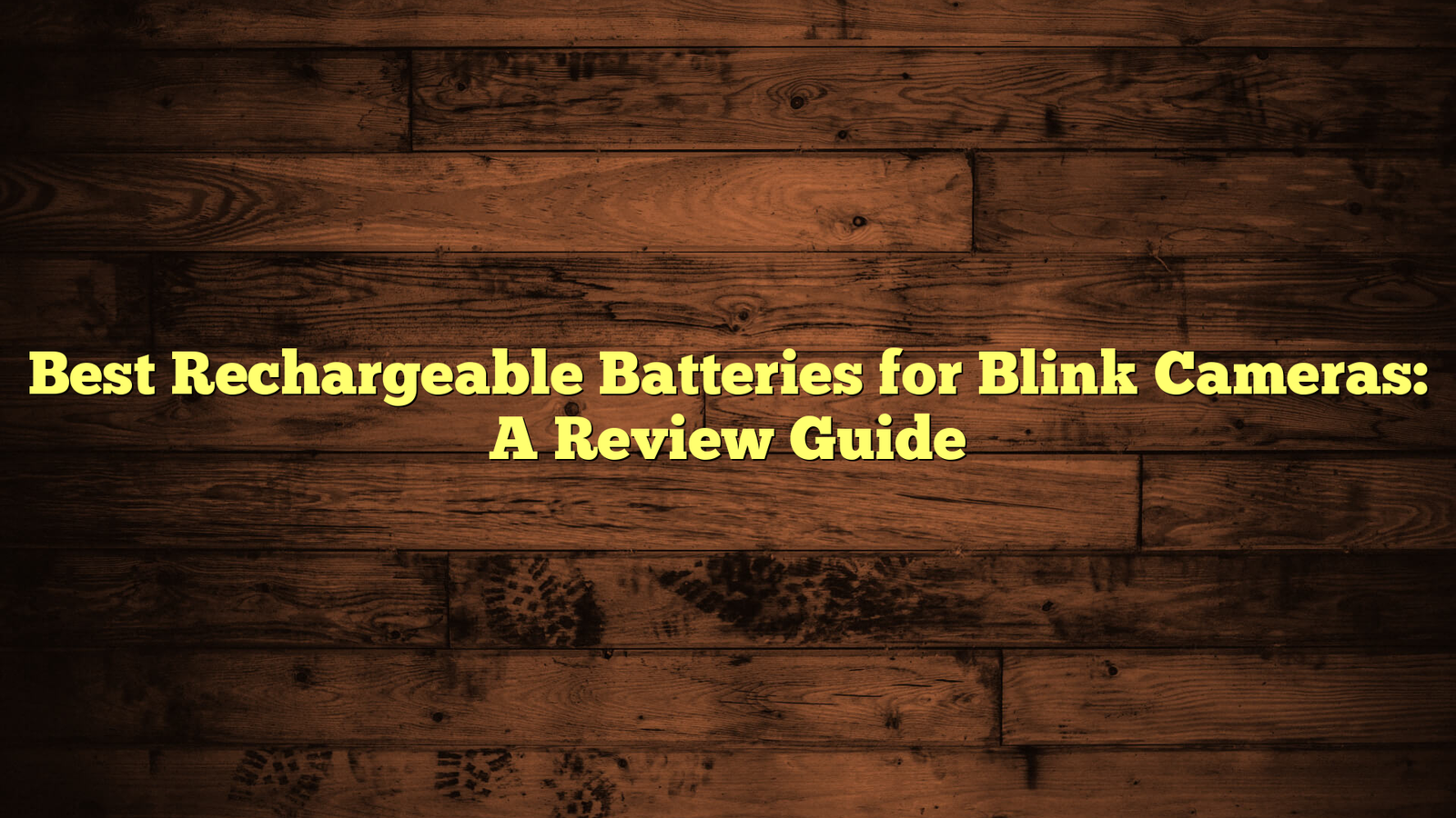Best Rechargeable Batteries for Blink Cameras: A Review Guide