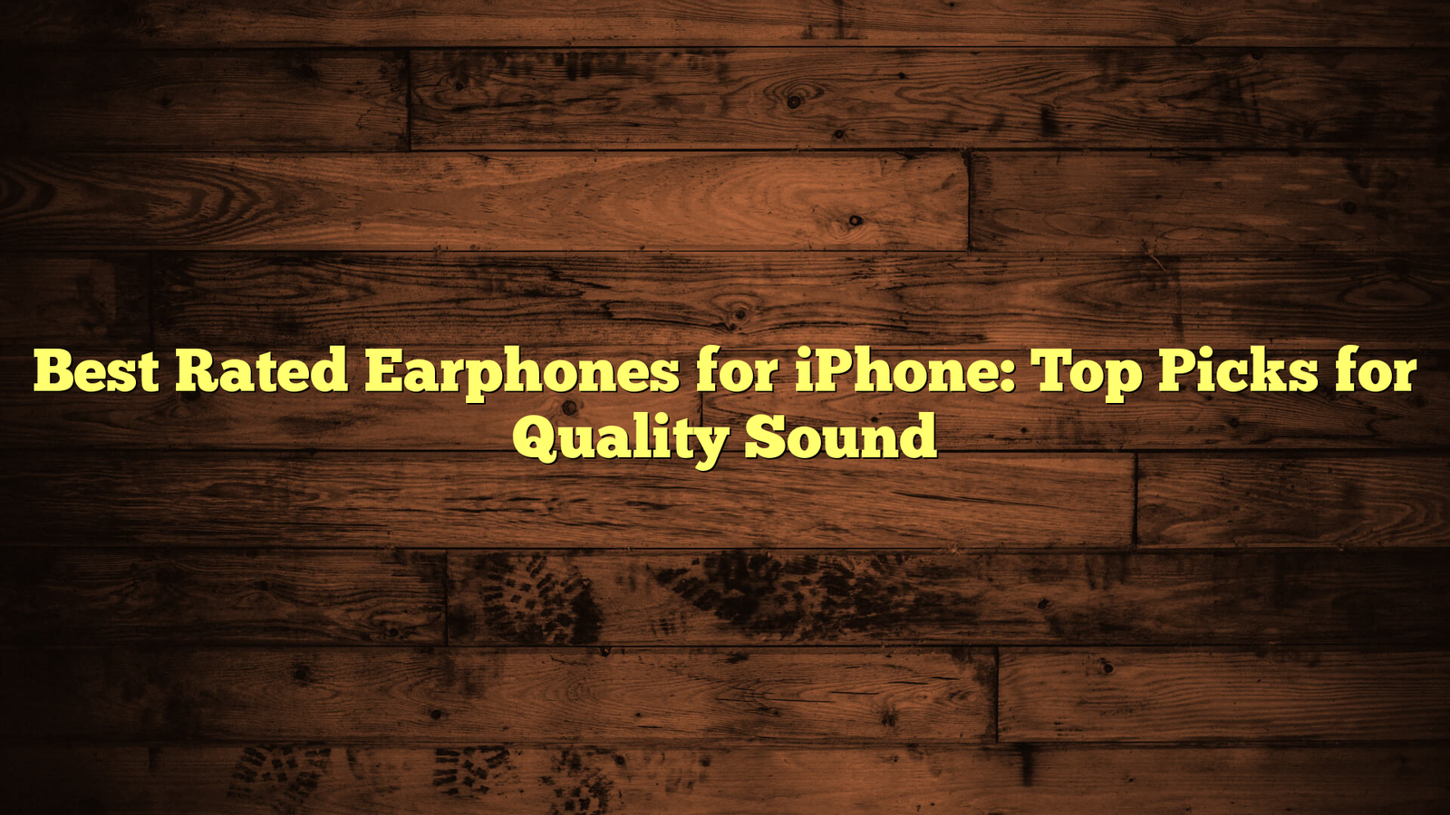 Best Rated Earphones for iPhone: Top Picks for Quality Sound
