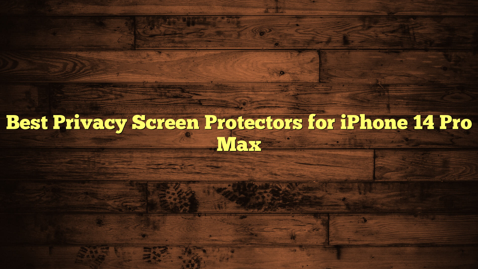 Best Privacy Screen Protectors for iPhone 14 Pro Max