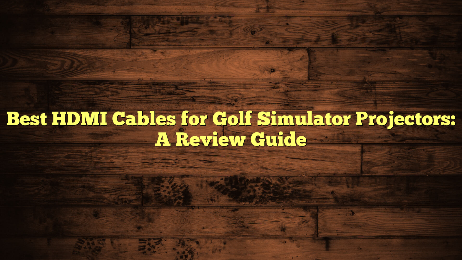 Best HDMI Cables for Golf Simulator Projectors: A Review Guide