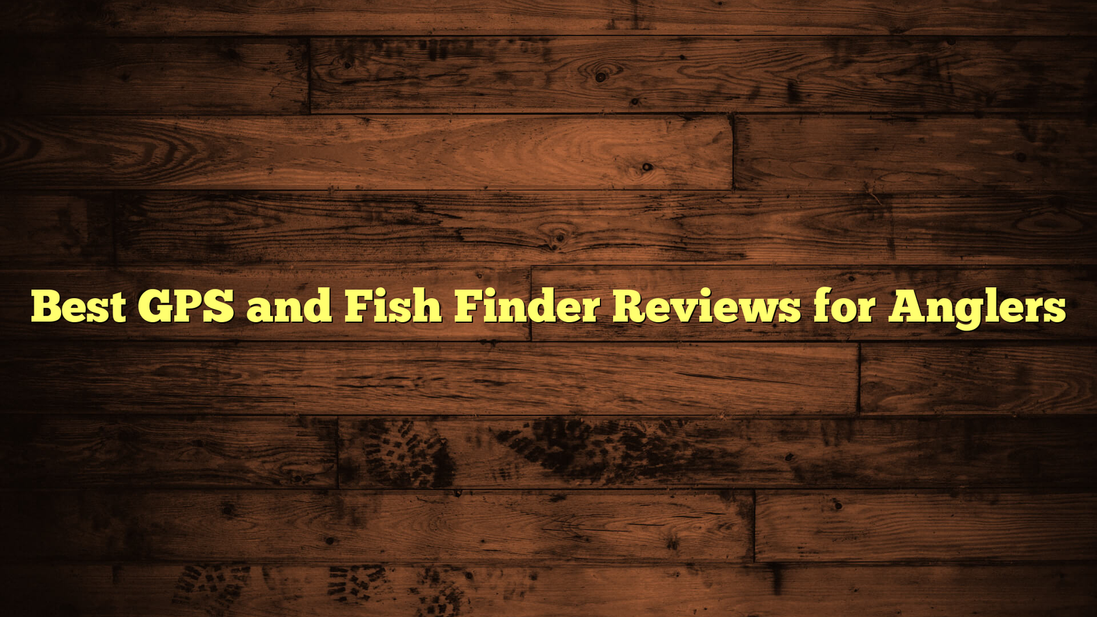 Best GPS and Fish Finder Reviews for Anglers