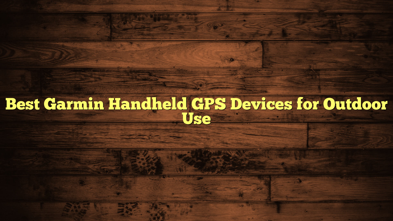 Best Garmin Handheld GPS Devices for Outdoor Use