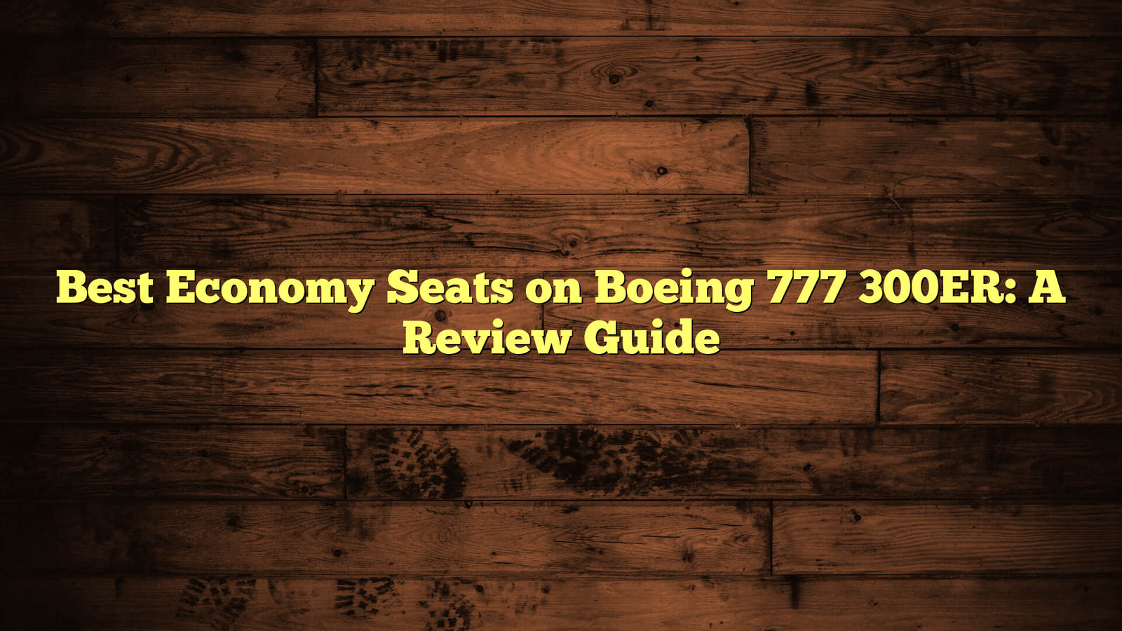 Best Economy Seats on Boeing 777 300ER: A Review Guide