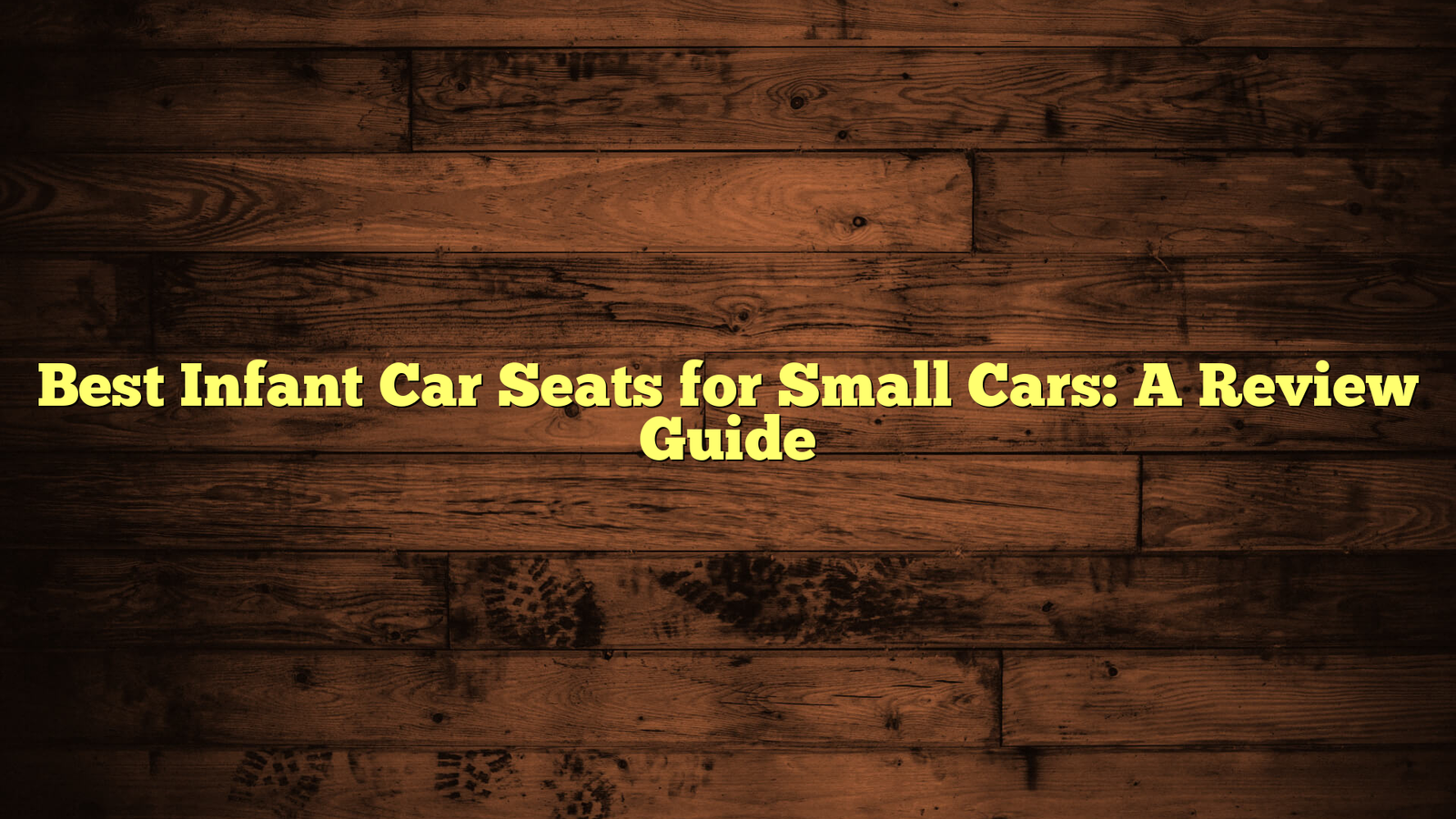 Best Infant Car Seats for Small Cars: A Review Guide