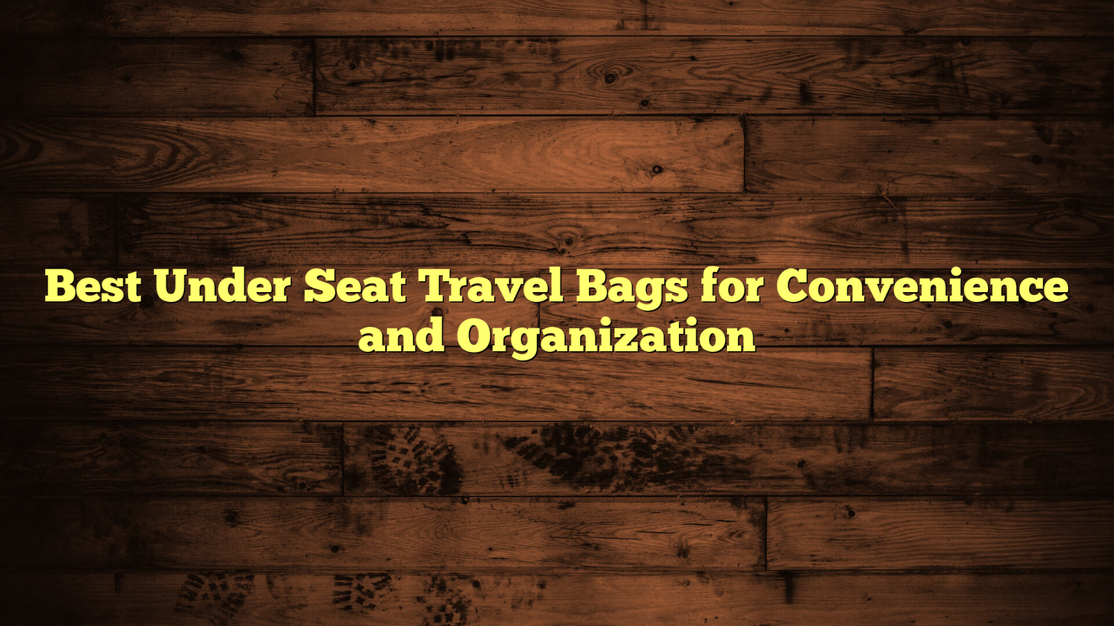 Best Under Seat Travel Bags for Convenience and Organization