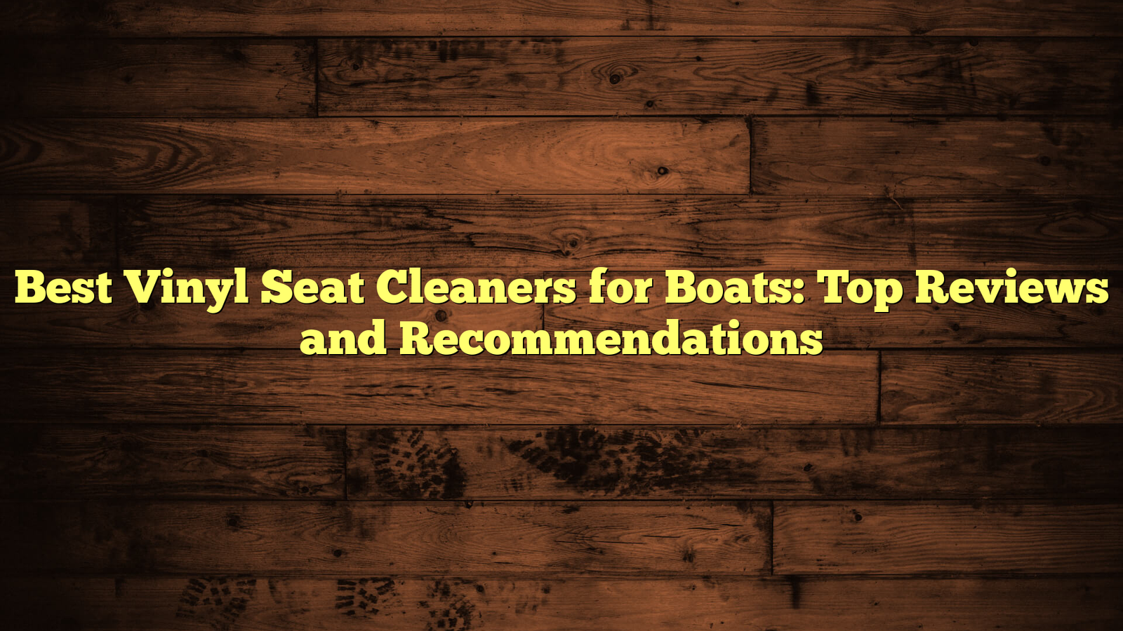 Best Vinyl Seat Cleaners for Boats: Top Reviews and Recommendations