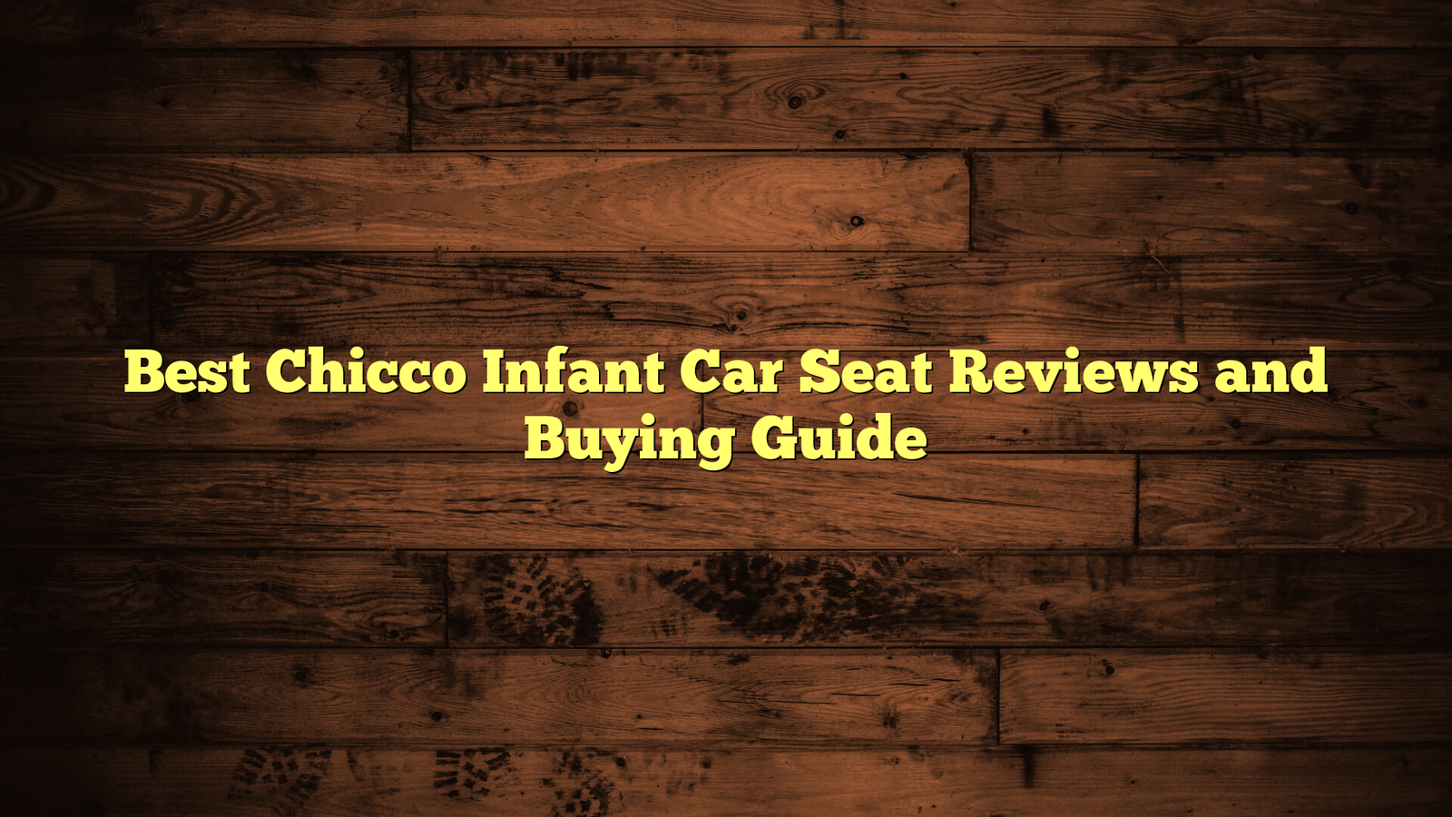 Best Chicco Infant Car Seat Reviews and Buying Guide