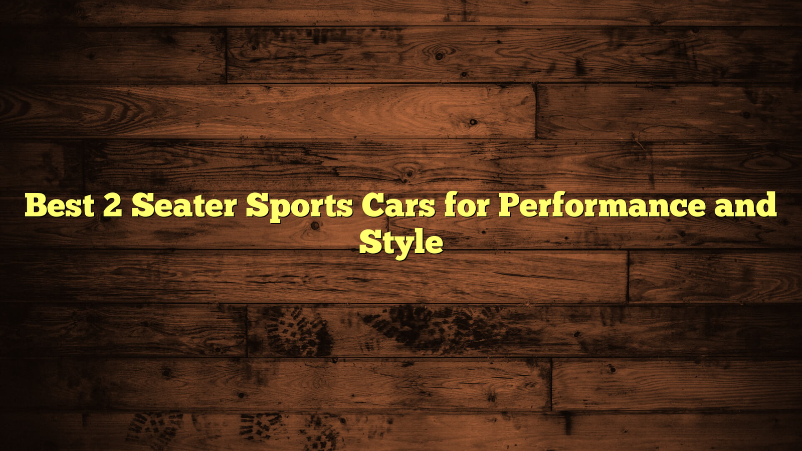 Best 2 Seater Sports Cars for Performance and Style