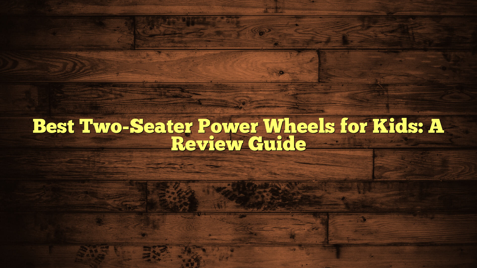 Best Two-Seater Power Wheels for Kids: A Review Guide