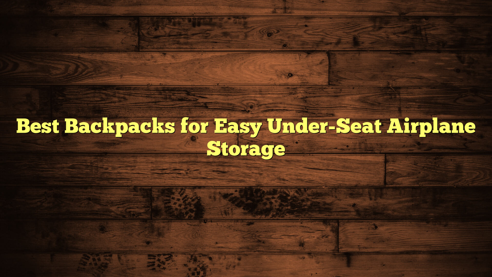Best Backpacks for Easy Under-Seat Airplane Storage