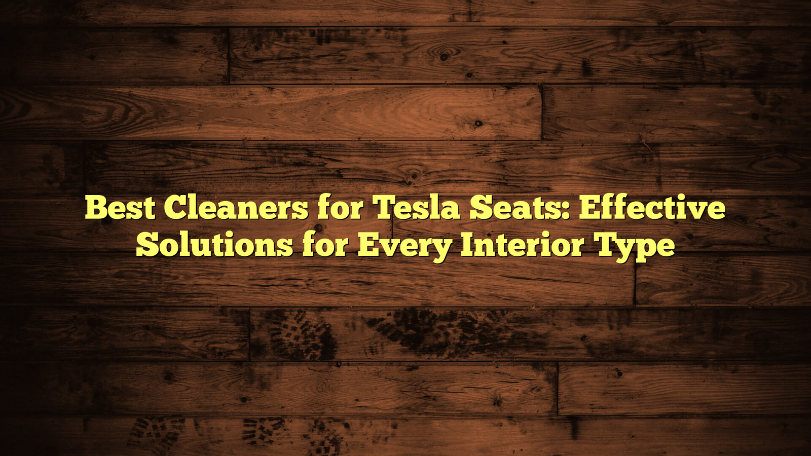 Best Cleaners for Tesla Seats: Effective Solutions for Every Interior Type