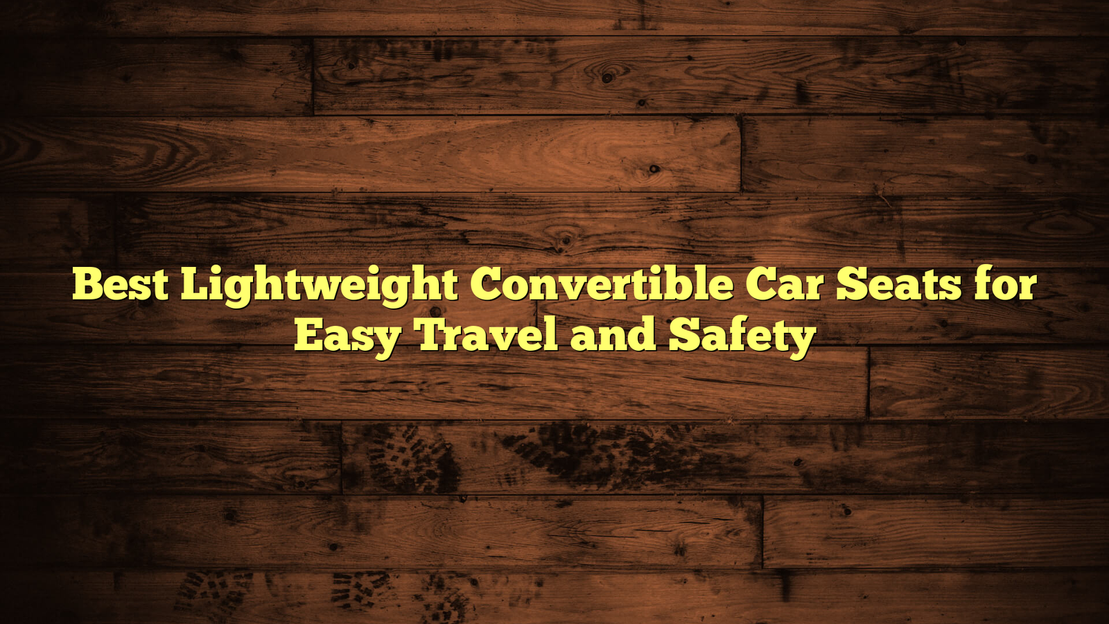 Best Lightweight Convertible Car Seats for Easy Travel and Safety