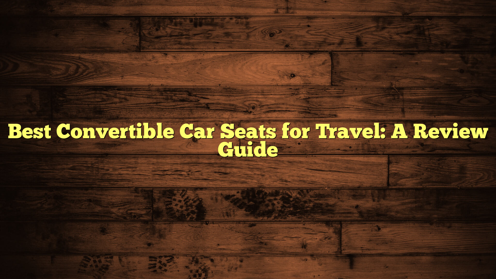 Best Convertible Car Seats for Travel: A Review Guide