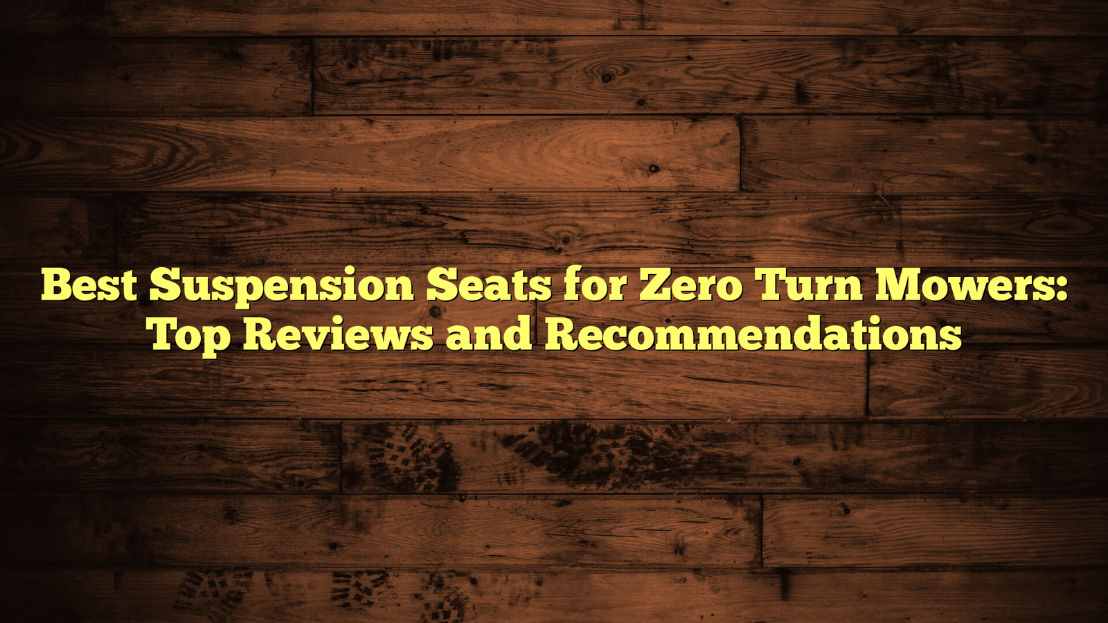 Best Suspension Seats for Zero Turn Mowers: Top Reviews and Recommendations