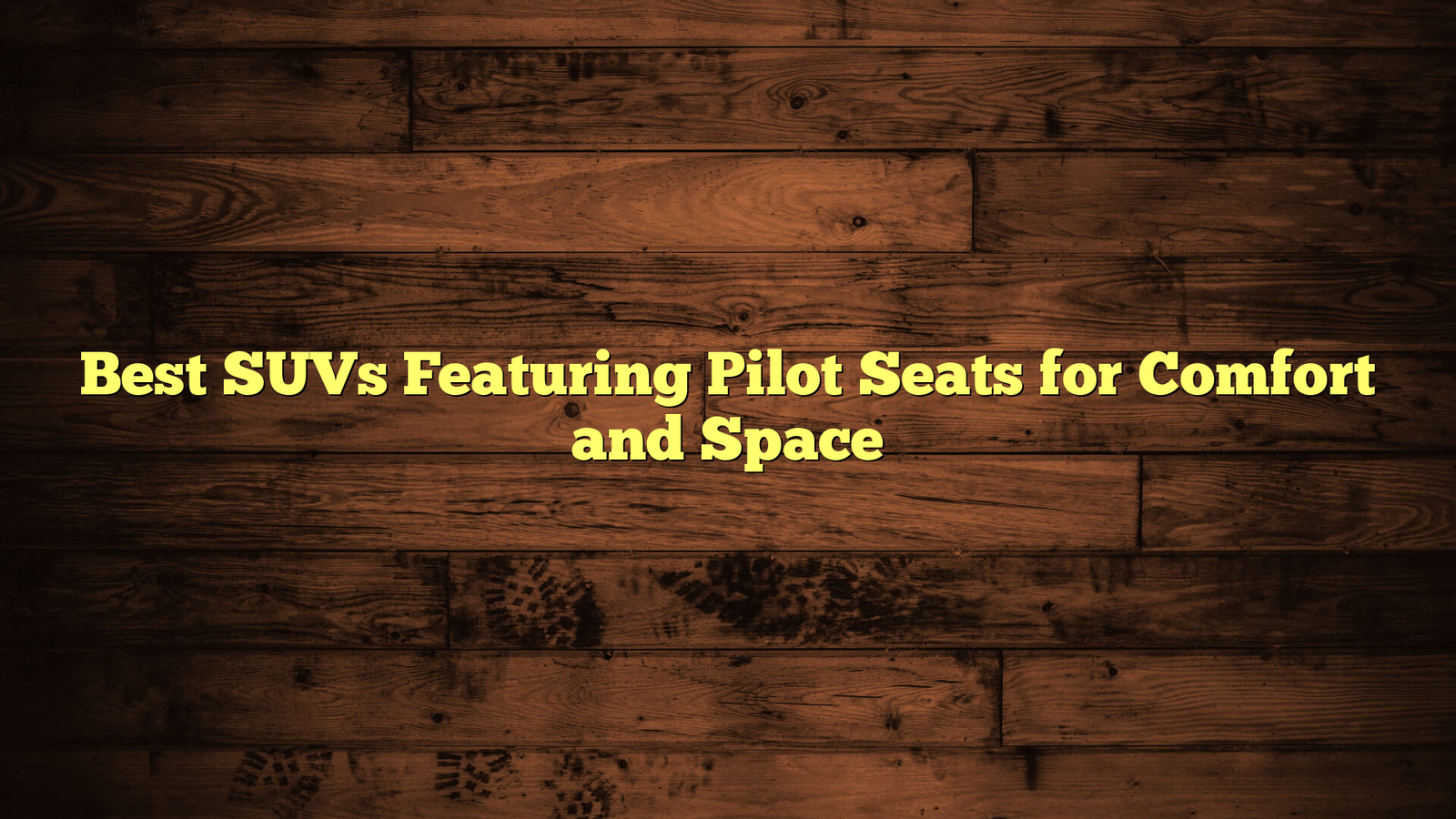 Best SUVs Featuring Pilot Seats for Comfort and Space