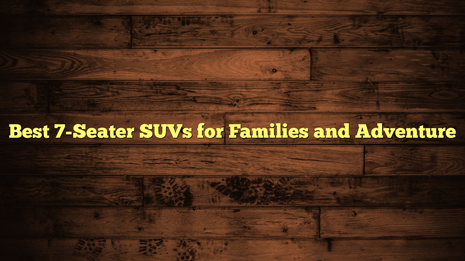 Best 7-Seater SUVs for Families and Adventure