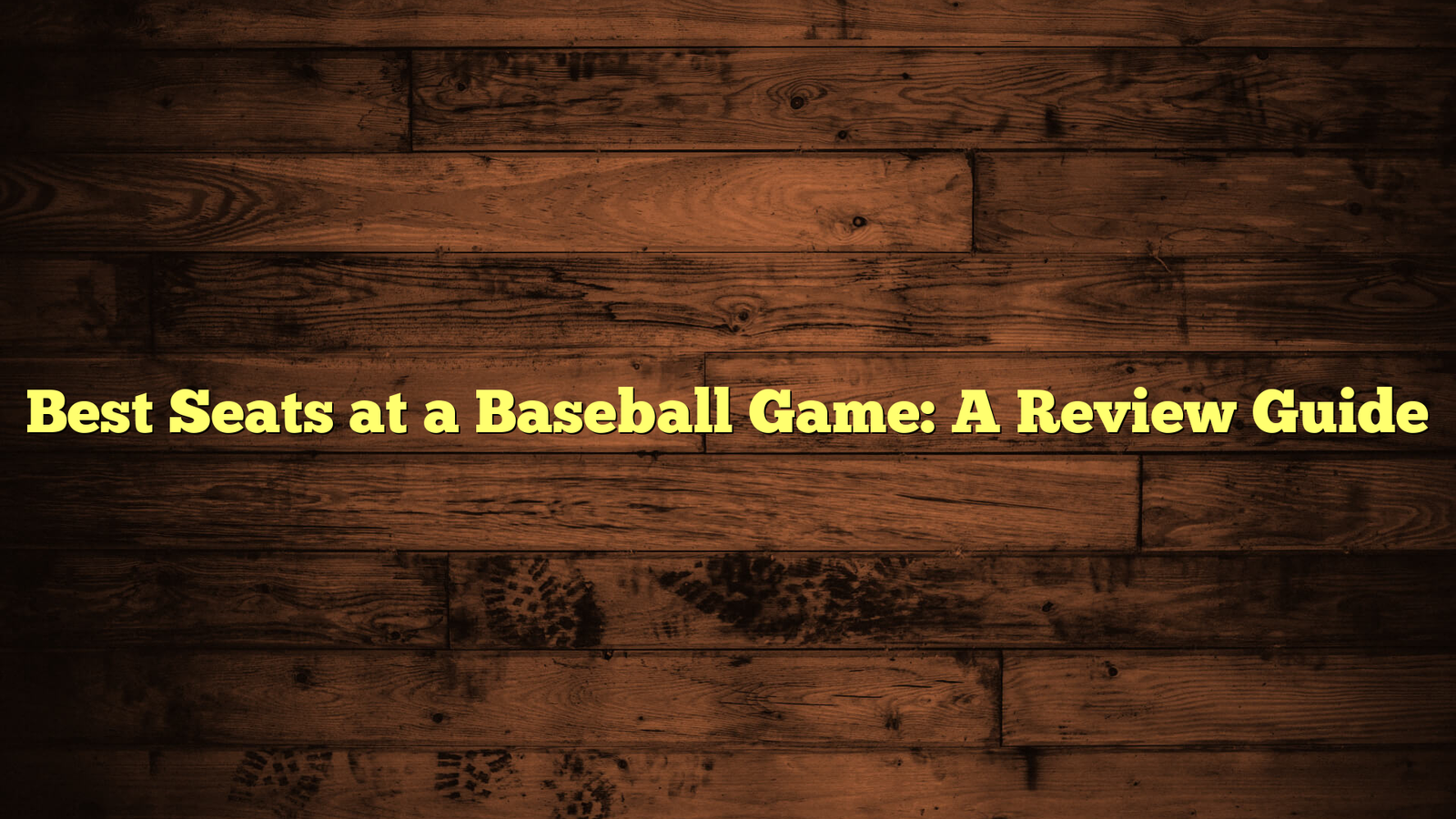 Best Seats at a Baseball Game: A Review Guide