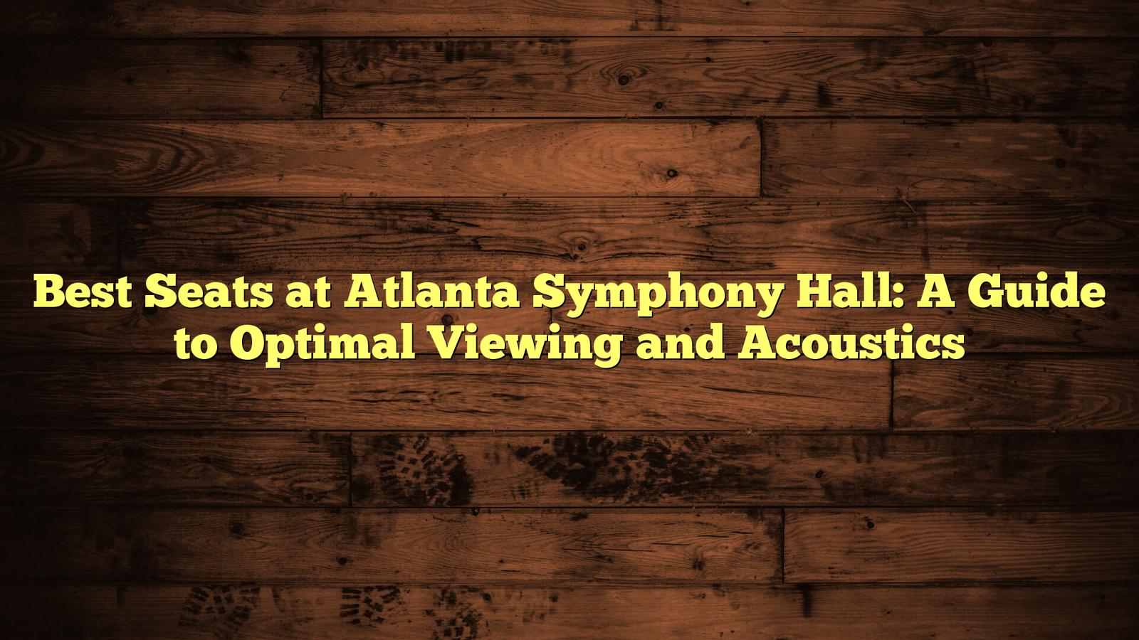 Best Seats at Atlanta Symphony Hall: A Guide to Optimal Viewing and Acoustics