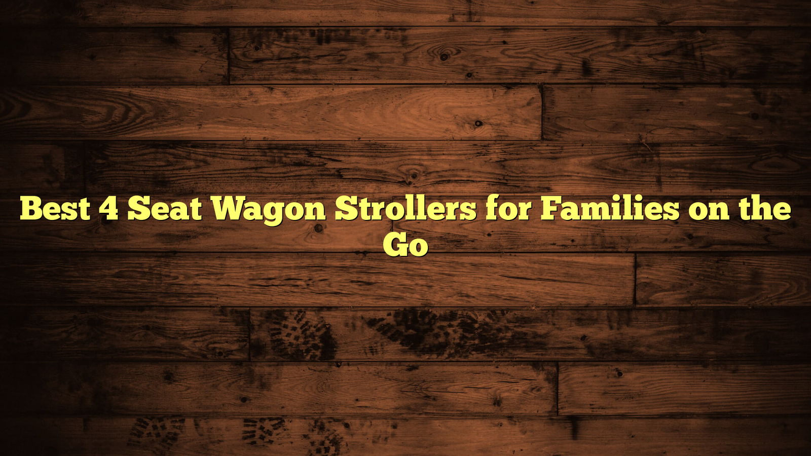 Best 4 Seat Wagon Strollers for Families on the Go