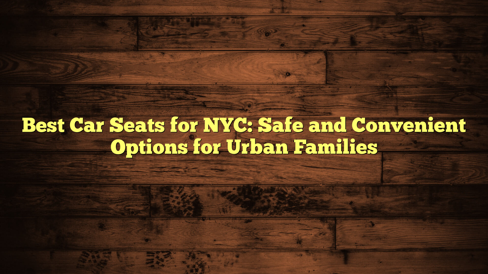 Best Car Seats for NYC: Safe and Convenient Options for Urban Families