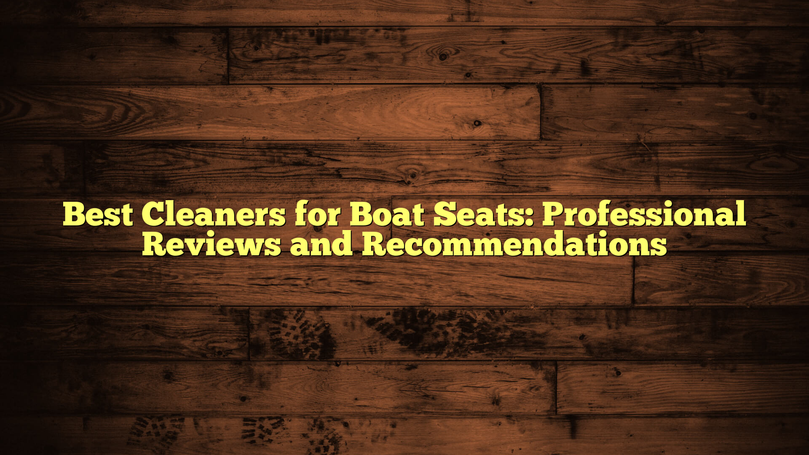 Best Cleaners for Boat Seats: Professional Reviews and Recommendations