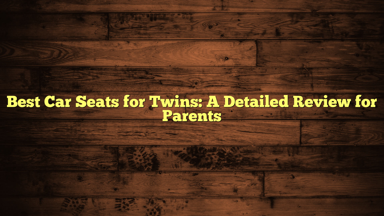 Best Car Seats for Twins: A Detailed Review for Parents