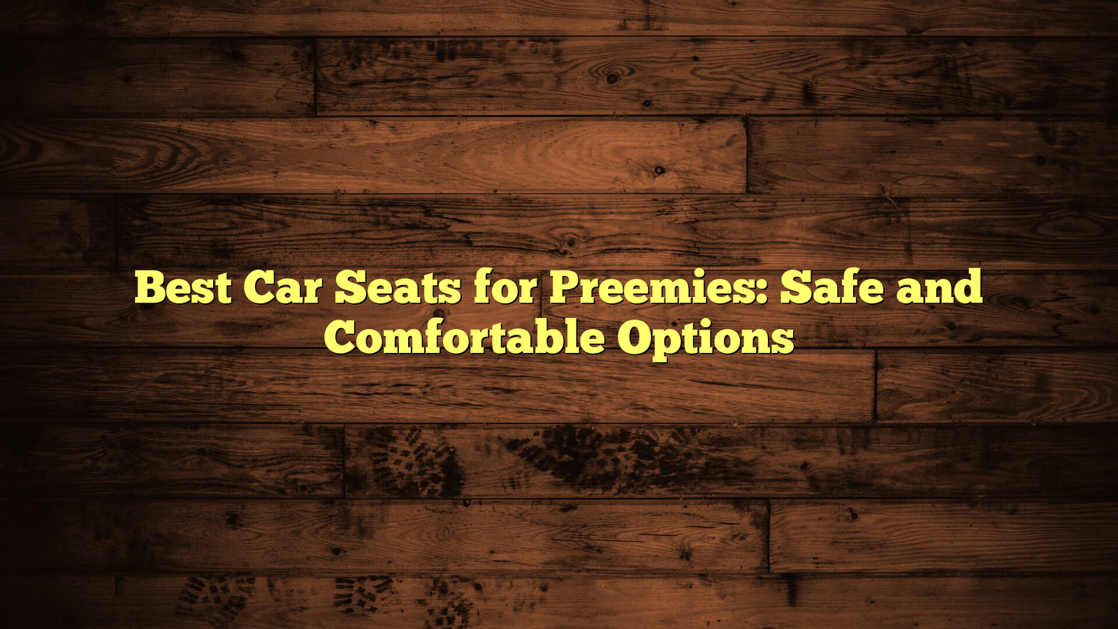 Best Car Seats for Preemies: Safe and Comfortable Options