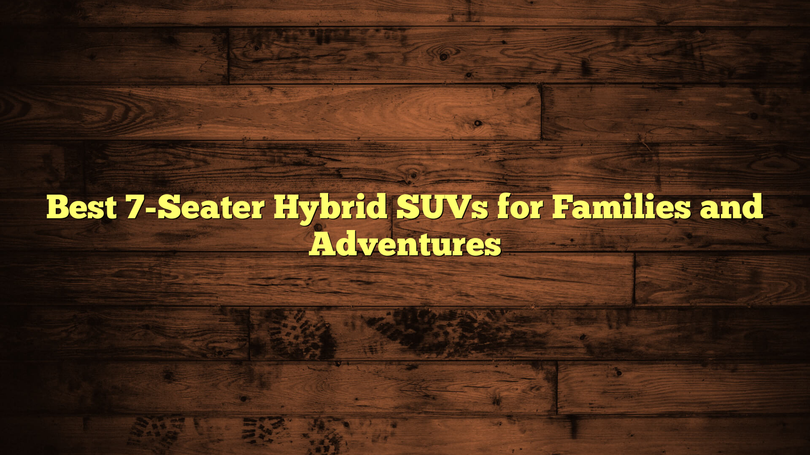 Best 7-Seater Hybrid SUVs for Families and Adventures