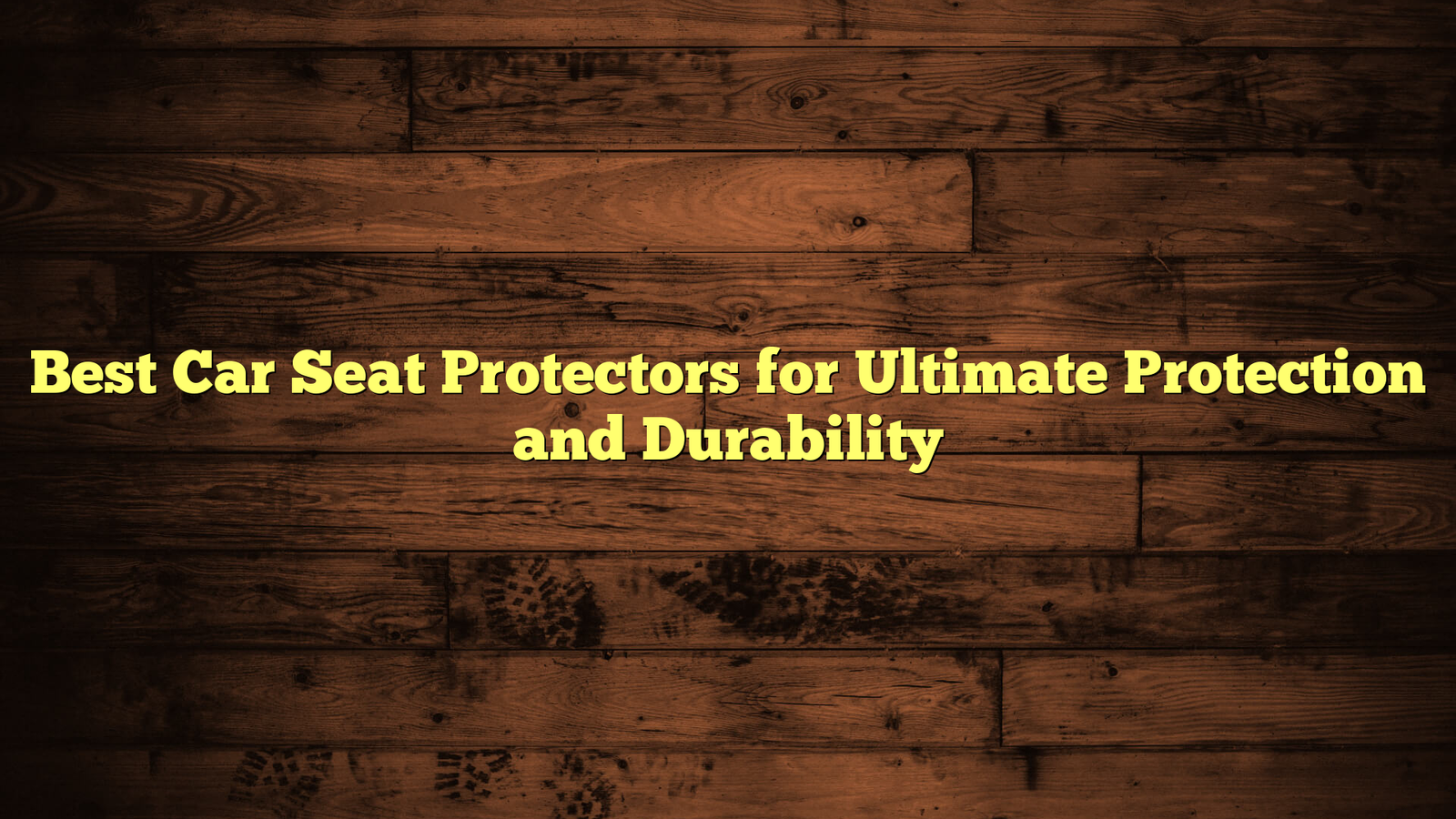 Best Car Seat Protectors for Ultimate Protection and Durability