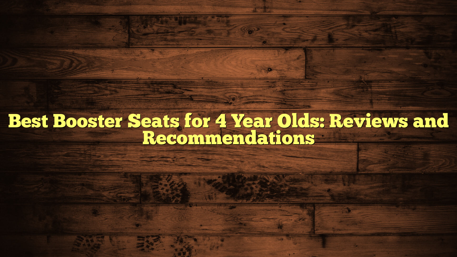 Best Booster Seats for 4 Year Olds: Reviews and Recommendations