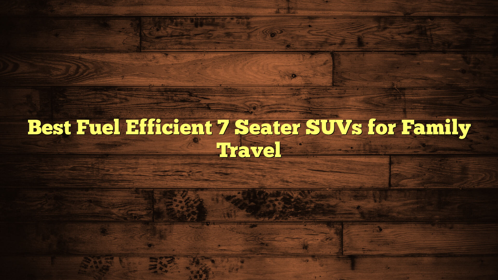 Best Fuel Efficient 7 Seater SUVs for Family Travel
