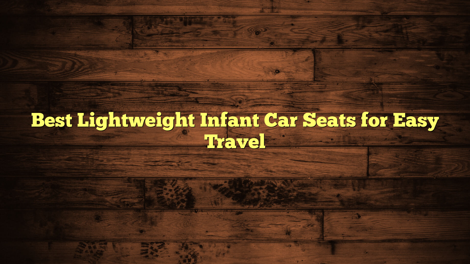 Best Lightweight Infant Car Seats for Easy Travel