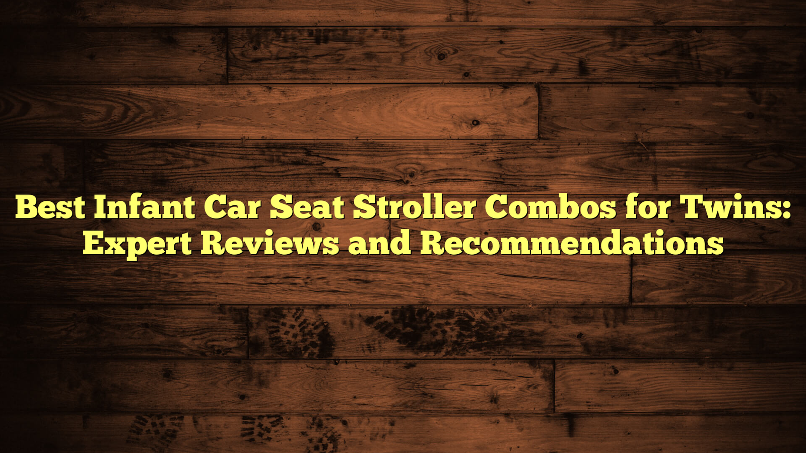 Best Infant Car Seat Stroller Combos for Twins: Expert Reviews and Recommendations
