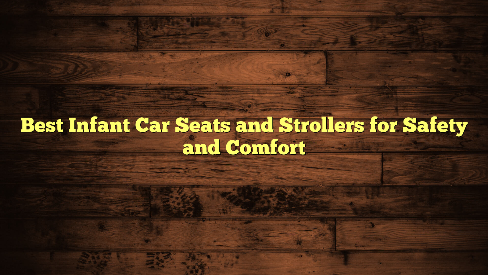 Best Infant Car Seats and Strollers for Safety and Comfort