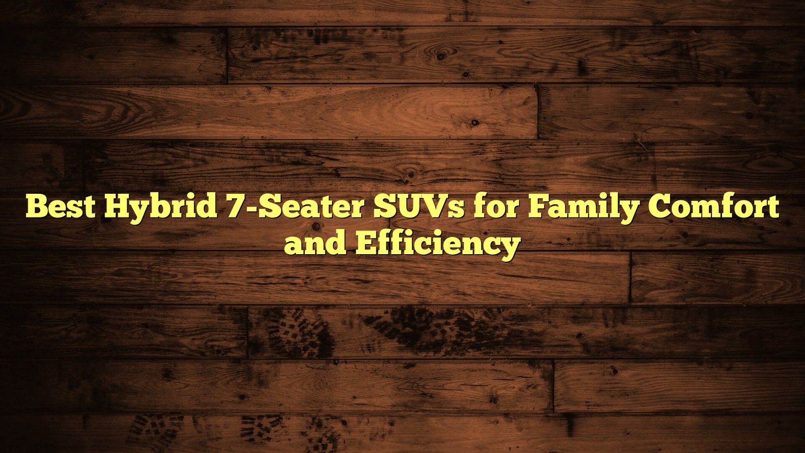 Best Hybrid 7-Seater SUVs for Family Comfort and Efficiency