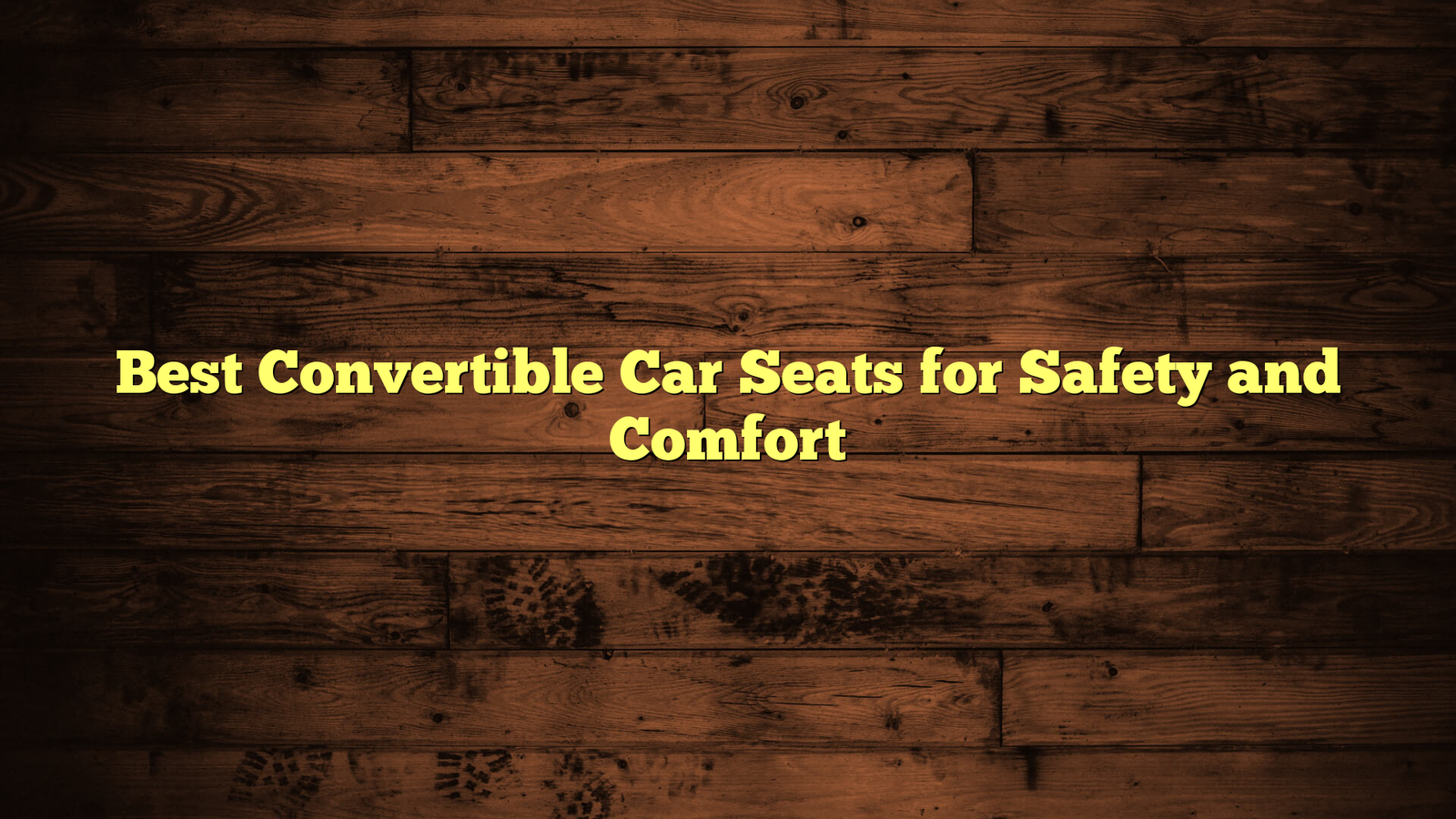Best Convertible Car Seats for Safety and Comfort