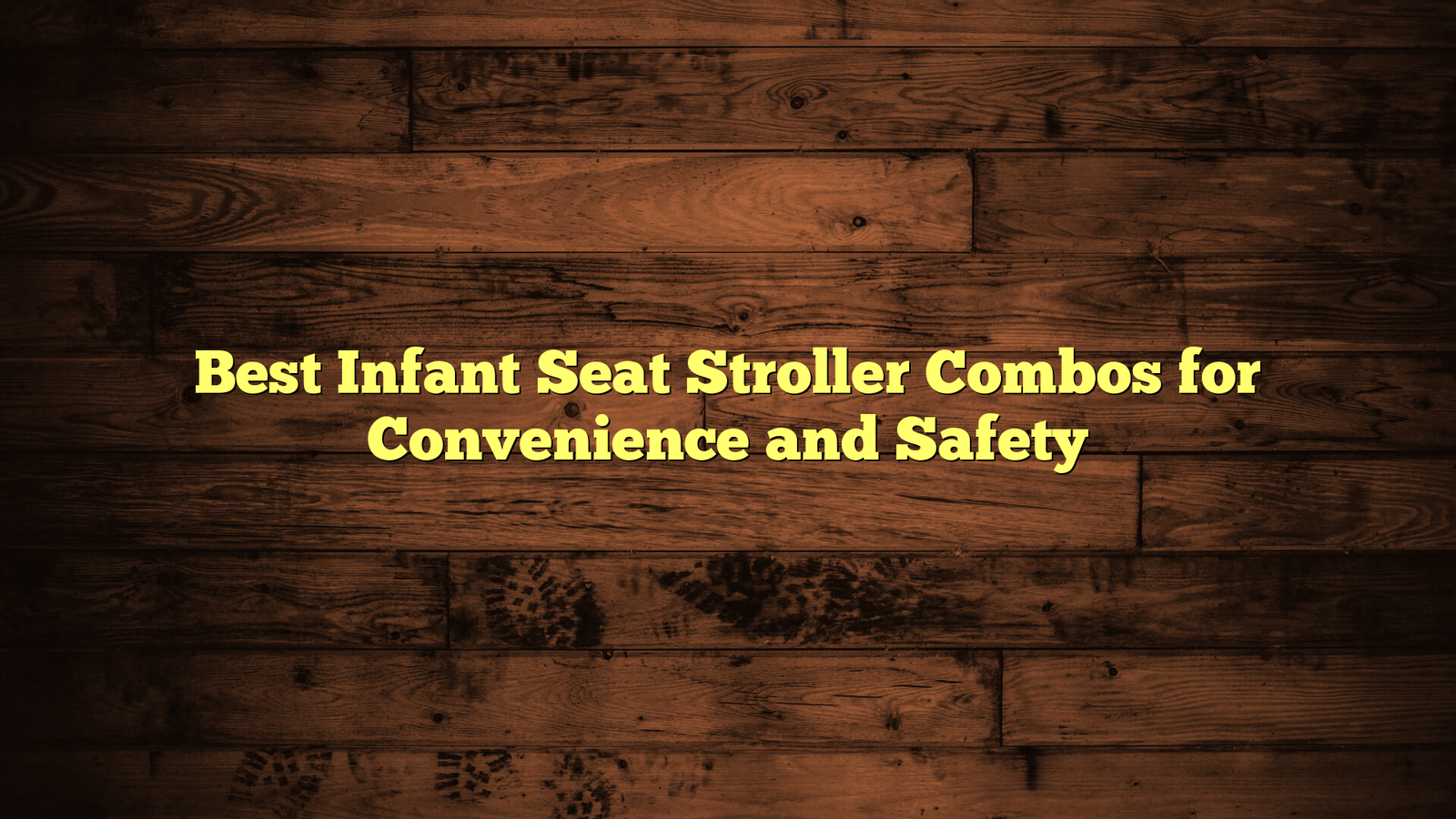 Best Infant Seat Stroller Combos for Convenience and Safety
