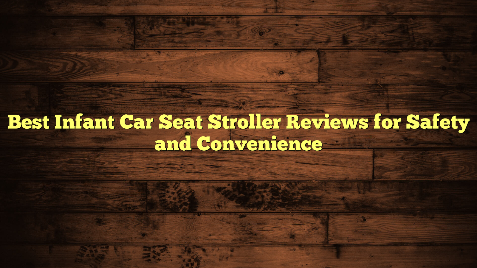 Best Infant Car Seat Stroller Reviews for Safety and Convenience
