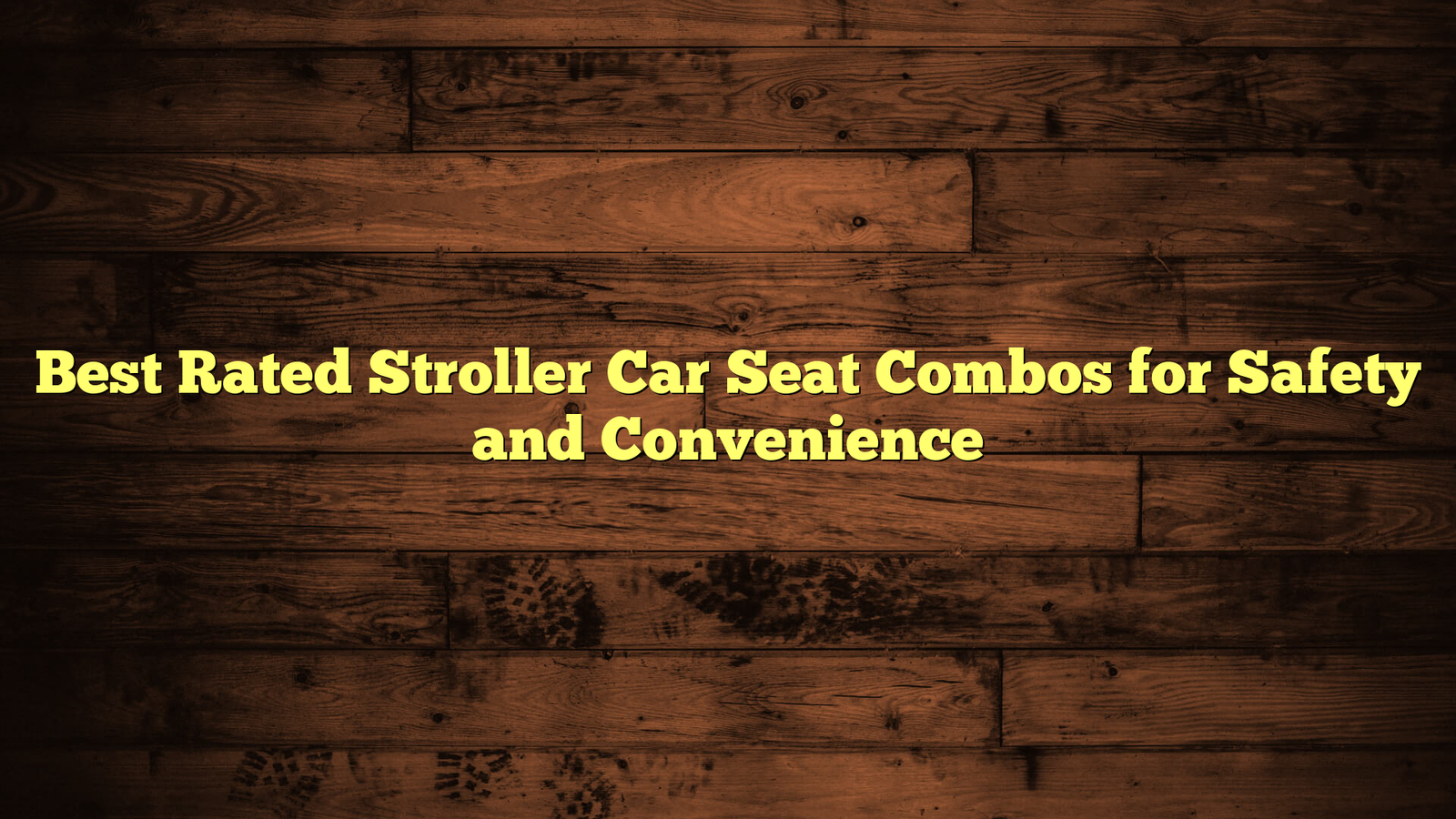 Best Rated Stroller Car Seat Combos for Safety and Convenience