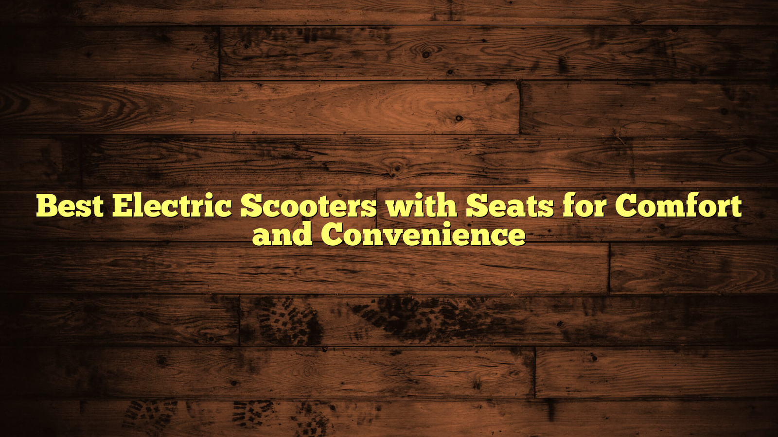 Best Electric Scooters with Seats for Comfort and Convenience