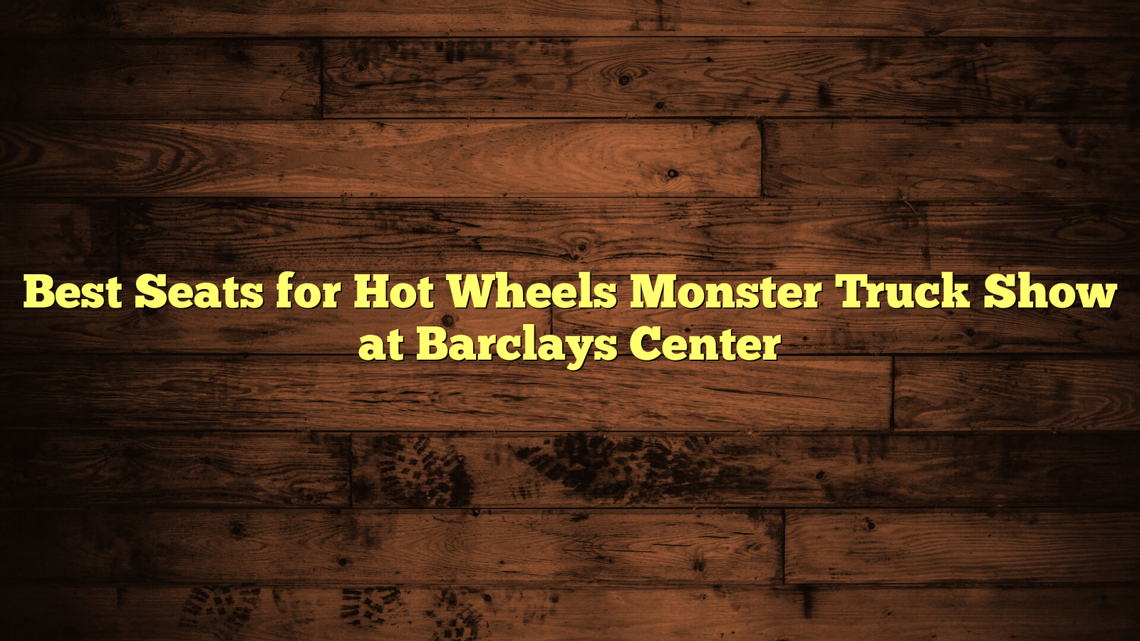 Best Seats for Hot Wheels Monster Truck Show at Barclays Center