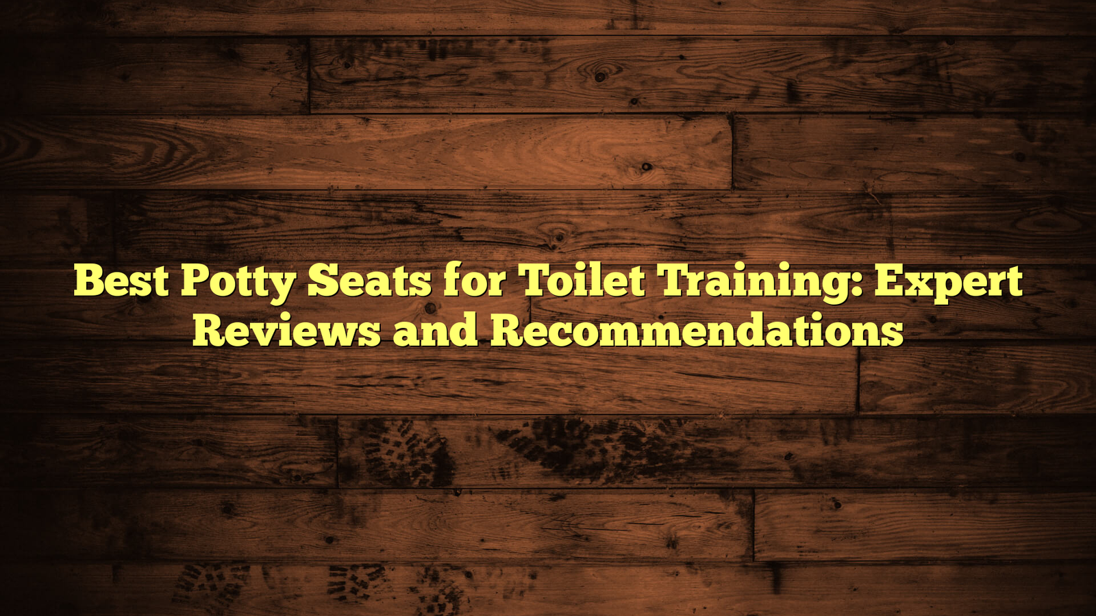 Best Potty Seats for Toilet Training: Expert Reviews and Recommendations