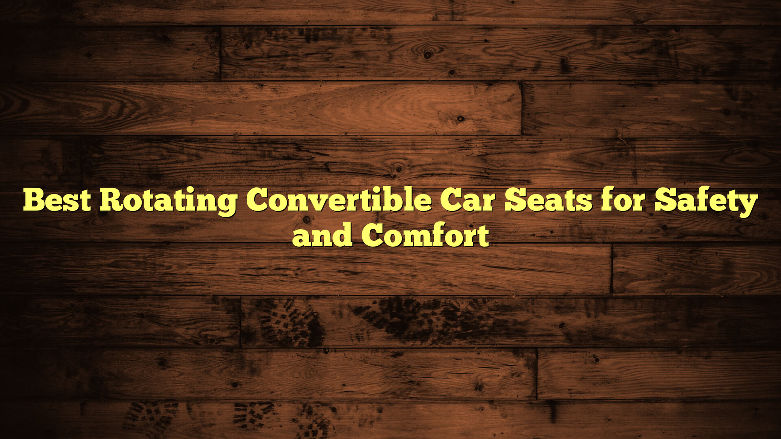 Best Rotating Convertible Car Seats for Safety and Comfort